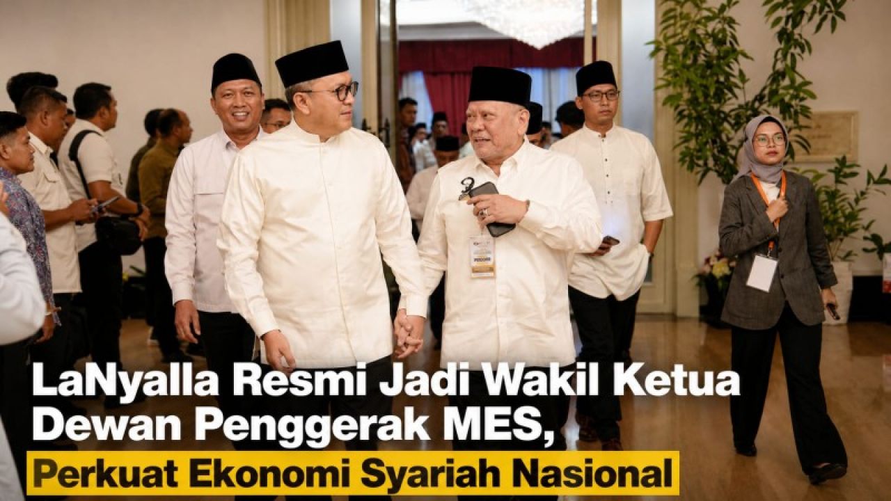 LaNyalla Resmi Jadi Wakil Ketua Dewan Penggerak MES, Perkuat Ekonomi Syariah Nasional